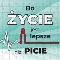 Puzzle: Bo Życie Jest Lepsze Niż Picie