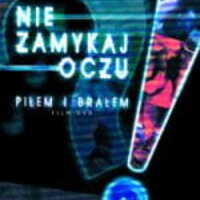 Film: Nie zamykaj oczu – Piłem i Brałem